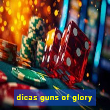 dicas guns of glory